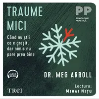 Traume mici. Când nu știi ce e greșit, dar nimic nu pare prea bine - Audiobook