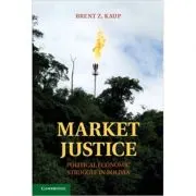Market Justice: Political Economic Struggle in Bolivia