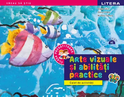 Arte vizuale si abilitati practice. Caiet de activitati. Clasa pregatitoare