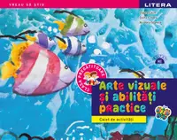 Arte vizuale si abilitati practice. Caiet de activitati. Clasa pregatitoare