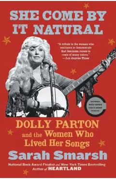 She Come by It Natural: Dolly Parton and the Women Who Lived Her Songs