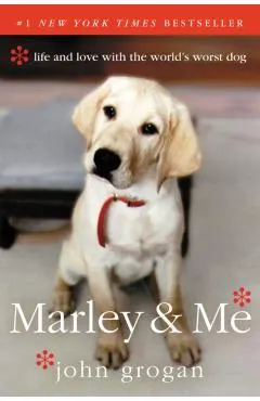 Marley & Me: Life and Love with the World's Worst Dog