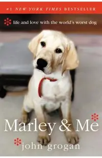 Marley & Me: Life and Love with the World's Worst Dog