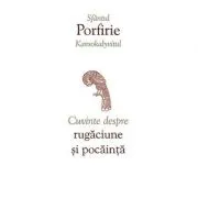 Cuvinte despre rugaciune si pocainta