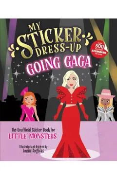 My Sticker Dress-Up: Going Gaga: The Unofficial Sticker Book for Little Monsters