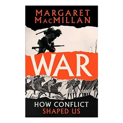 War How Conflict Shaped Us