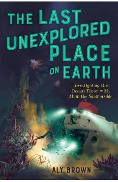 The Last Unexplored Place on Earth: Investigating the Ocean Floor with Alvin the Submersible