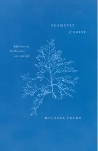 Geometry of Grief: Reflections on Mathematics, Loss, and Life