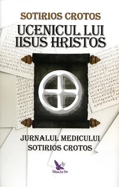 Ucenicul lui Iisus Hristos. Jurnalul doctorului Sotirios Crotos - Paperback brosat - Sotirios Crotos