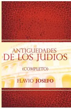 Antiguedades de Los Judios (Completo) / Jewish Antiques (Spanish Edition)