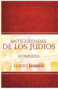 Antiguedades de Los Judios (Completo) / Jewish Antiques (Spanish Edition)