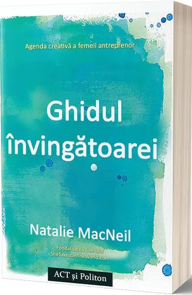 Ghidul învingătoarei: Agenda creativă a femeii antreprenor - Paperback brosat - Natalie Macneil