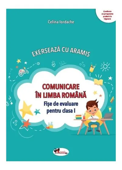 Exersează cu Aramis. Comunicare în limba română. Clasa I - Paperback - Celina Iordache