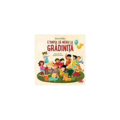 E timpul să mergi la grădiniță - Paperback brosat - Anna Sójka