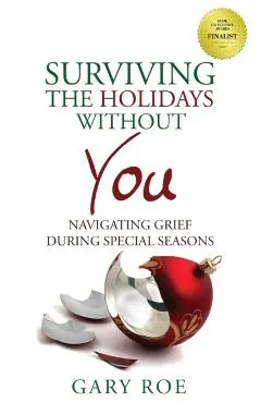 Surviving the Holidays Without You: Navigating Grief During Special Seasons