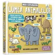 Micii exploratori. Lumea animalelor