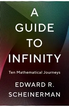 A Guide to Infinity: Ten Mathematical Journeys