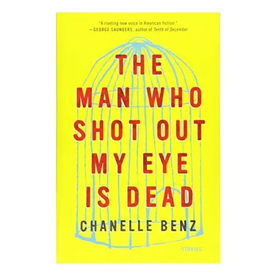 Man Who Shot Out My Eye Is Dead, Chanelle Benz