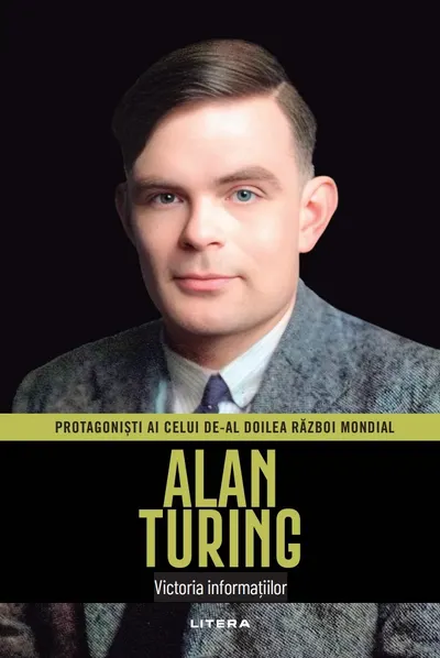 Alan Turing. Volumul 20. Protagonisti ai celui de-al Doilea Razboi Mondial
