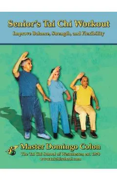 Senior's Tai Chi Workout: Improve Balance, Strength and Flexibility