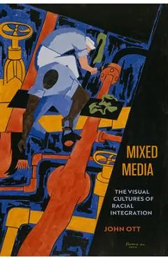 Mixed Media: The Visual Cultures of Racial Integration