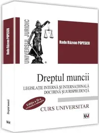 Dreptul muncii. Legislatie interna si internationala