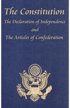 The Constitution of the United States of America, with the Bill of Rights and All of the Amendments; The Declaration of Independence; And the Articles