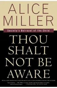 Thou Shalt Not Be Aware: Society's Betrayal of the Child