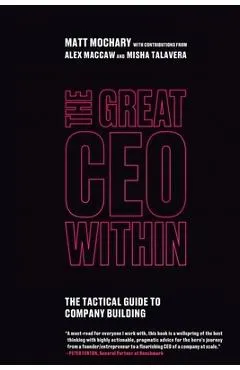 The Great CEO Within: The Tactical Guide to Company Building