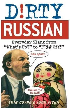 Dirty Russian: Everyday Slang from