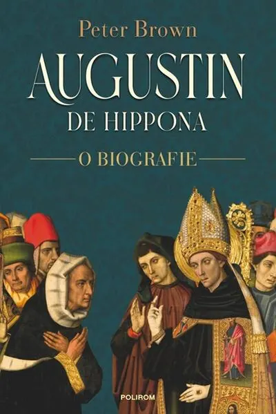 Augustin de Hippona - Paperback brosat - Peter Brown