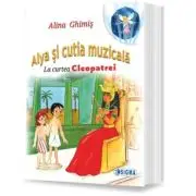 Alya si cutia muzicala. La curtea Cleopatrei