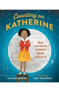 Counting on Katherine: How Katherine Johnson Saved Apollo 13