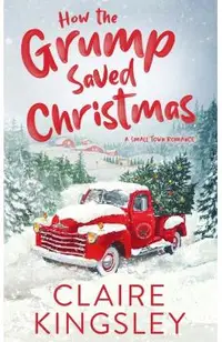 How the Grump Saved Christmas: A Small Town Romance