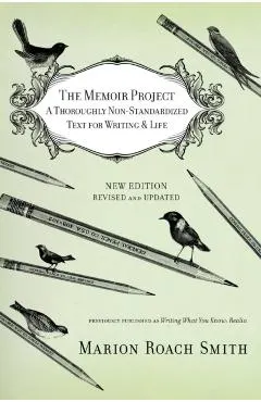 The Memoir Project: A Thoroughly Non-Standardized Text for Writing & Life