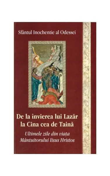 De la învierea lui Lazăr la Cina cea de Taină - Paperback brosat