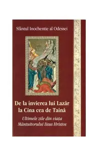 De la învierea lui Lazăr la Cina cea de Taină - Paperback brosat