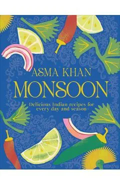 Monsoon: Delicious Indian Recipes for Every Day and Season