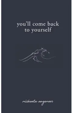 You'll Come Back to Yourself
