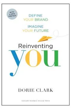 Reinventing You: Define Your Brand, Imagine Your Future