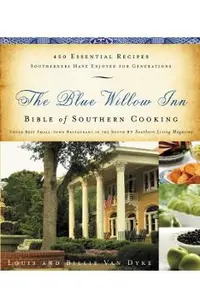 The Blue Willow Inn Bible of Southern Cooking