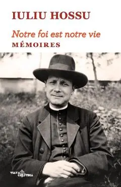 Notre foi est notre vie. Memoires