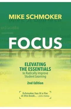Focus: Elevating the Essentials to Radically Improve Student Learning