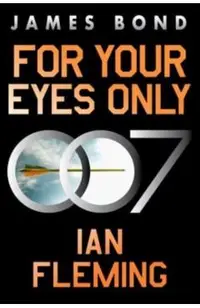 For Your Eyes Only: A James Bond Adventure