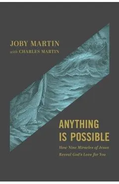 Anything Is Possible: How Nine Miracles of Jesus Reveal God's Love for You