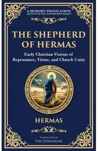 The Shepherd of Hermas: A Timeless Guide to Faith, Repentance, and Spiritual Growth