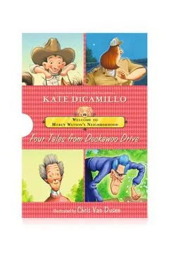 Welcome to Mercy Watson's Neighborhood: Four Tales from Deckawoo Drive