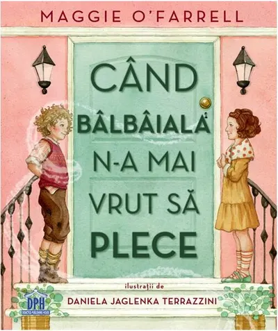 Cand bâlbâiala n-a mai vrut să plece - Hardcover - Maggie O’Farrell