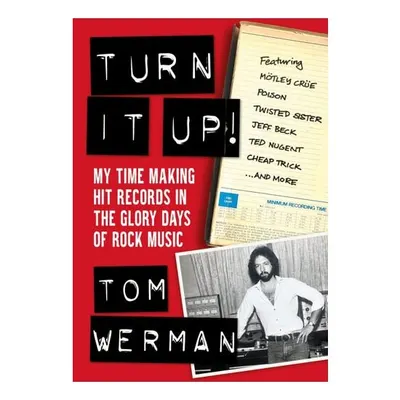 Turn It Up!: My Time Making Hit Records In The Glo(...)