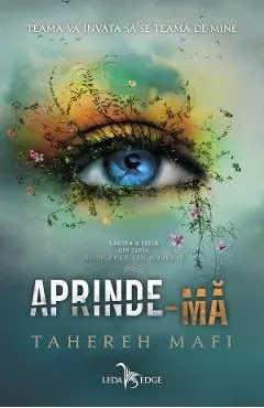 Aprinde-ma. Seria Atingerea lui Juliette Vol.3